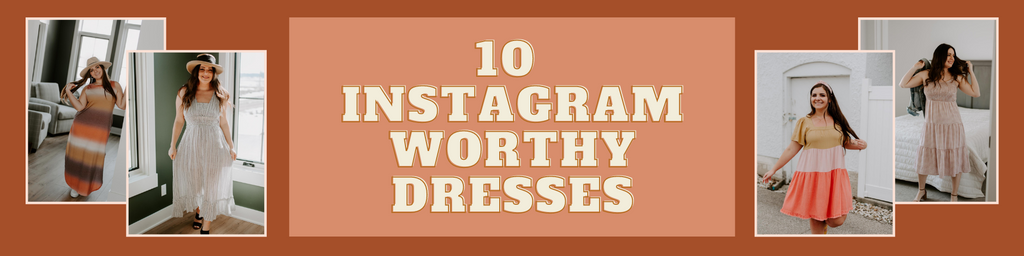 10 Instagram Worthy Dresses