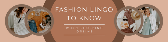 Fashion Lingo to Know When Shopping Online