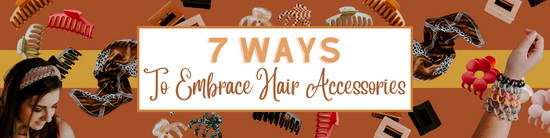 7 Ways To Embrace Hair Accessories