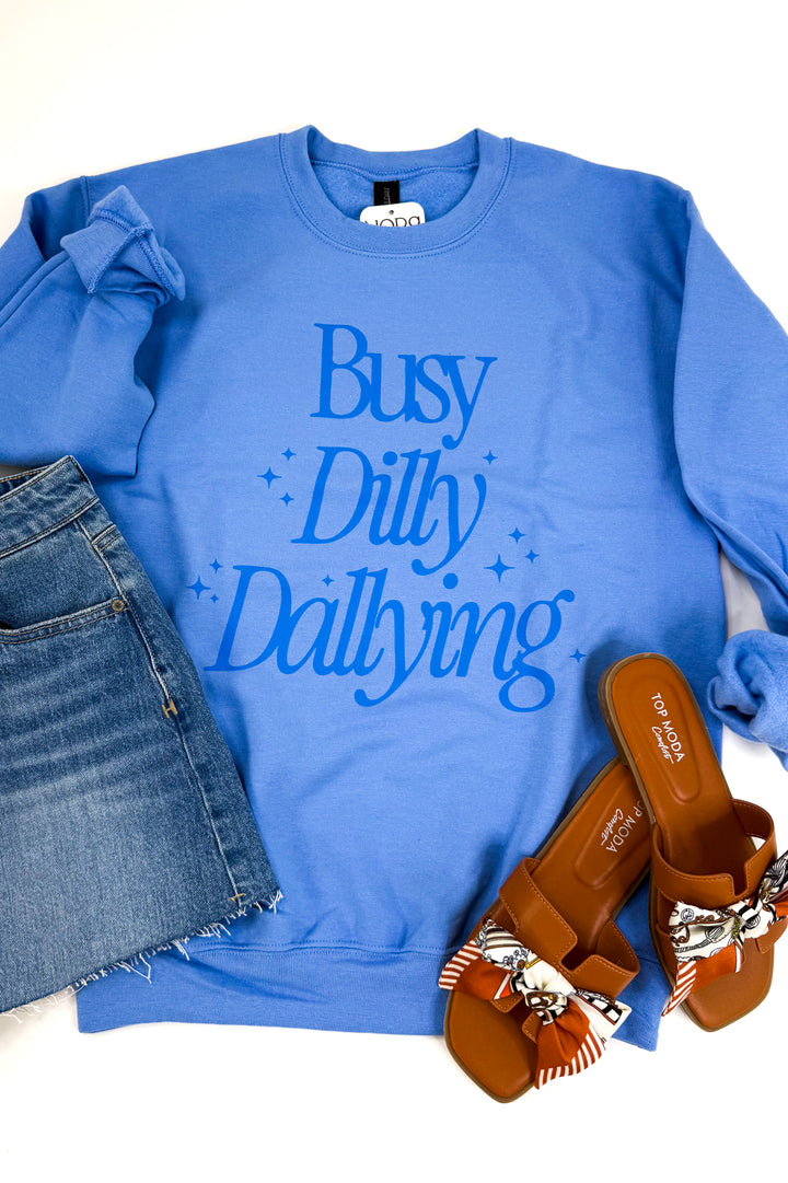 Busy Dilly Dallying Sweatshirt