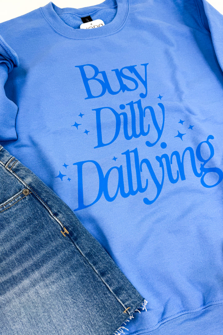 Busy Dilly Dallying Sweatshirt
