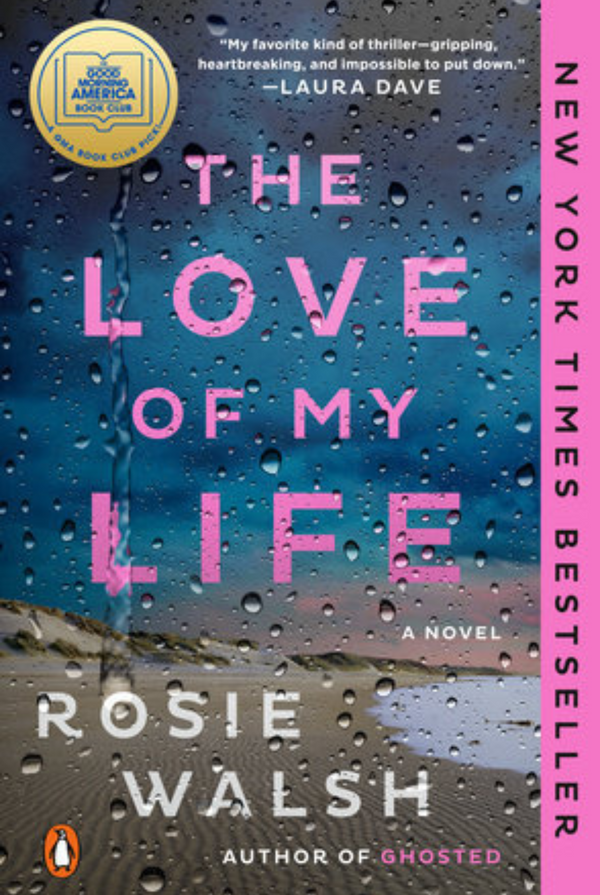 The Love of My Life | A Novel by Rosie Walsh