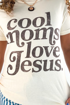 Cool Moms Love Jesus Graphic Tee
